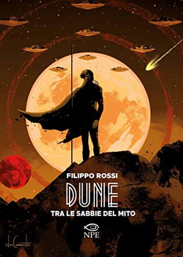 Dune – Tra le sabbie del mito – Recensione del Libro di Filippo Rossi dedicato alla saga fantascientifica ideata da Frank Herbert